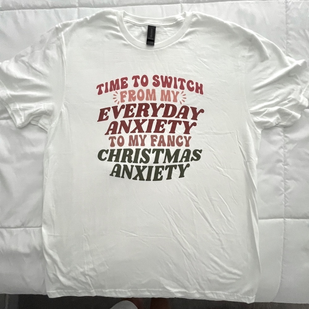 Holiday Tee “Time to Switch From My Everyday Anxiety Shirt…”.Gilden Size L. NWOT